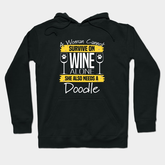 Doodle - A Woman Cannot Survive On Wine Alone She Also Needs A Doodle Hoodie by Kudostees